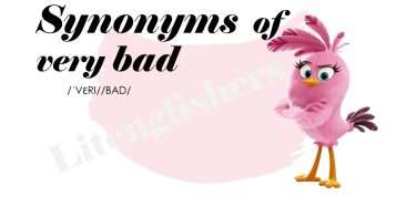 synonyms of Very bad