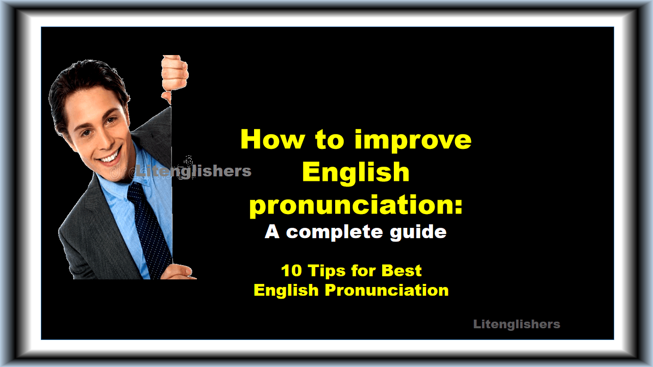 How to improve English pronunciation : - A complete guide